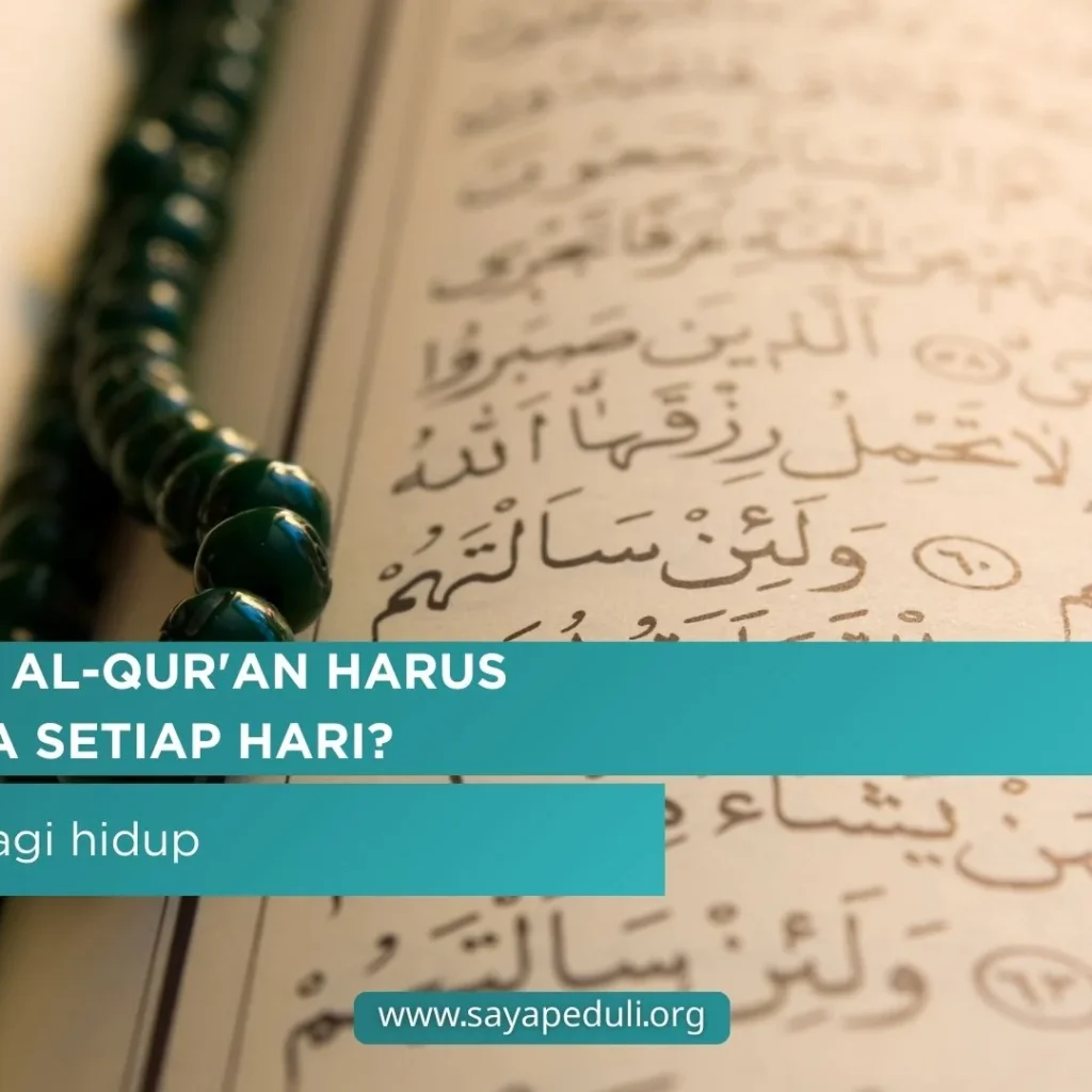 MENGAPA AL-QUR'AN HARUS KITA BACA SETIAP HARI?