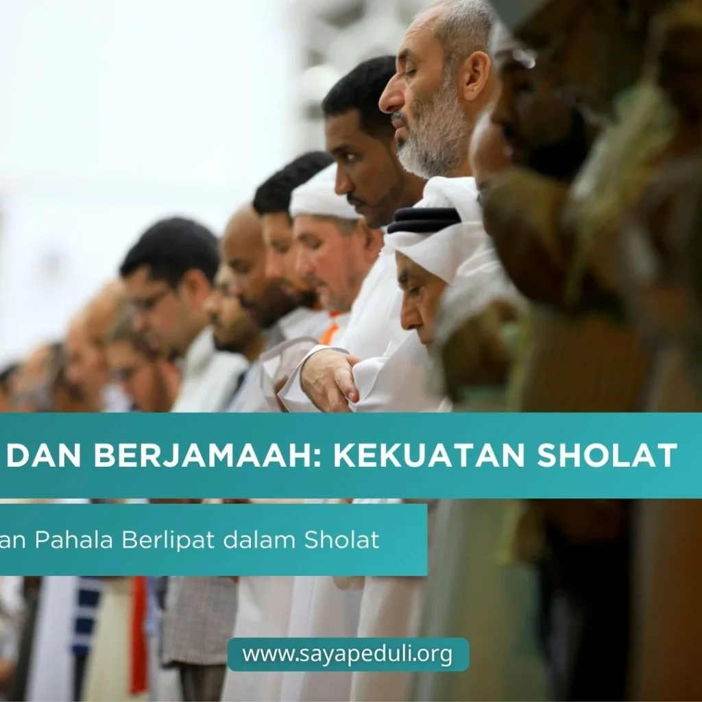 KEUTAMAAN KHUSYUK DALAM SHOLAT DAN SHOLAT BERJAMAAH