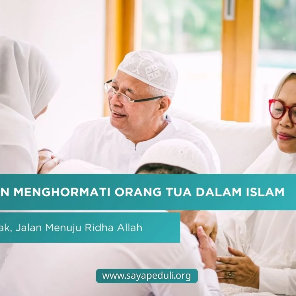 KEUTAMAAN MENGHORMATI ORANG TUA DALAM ISLAM