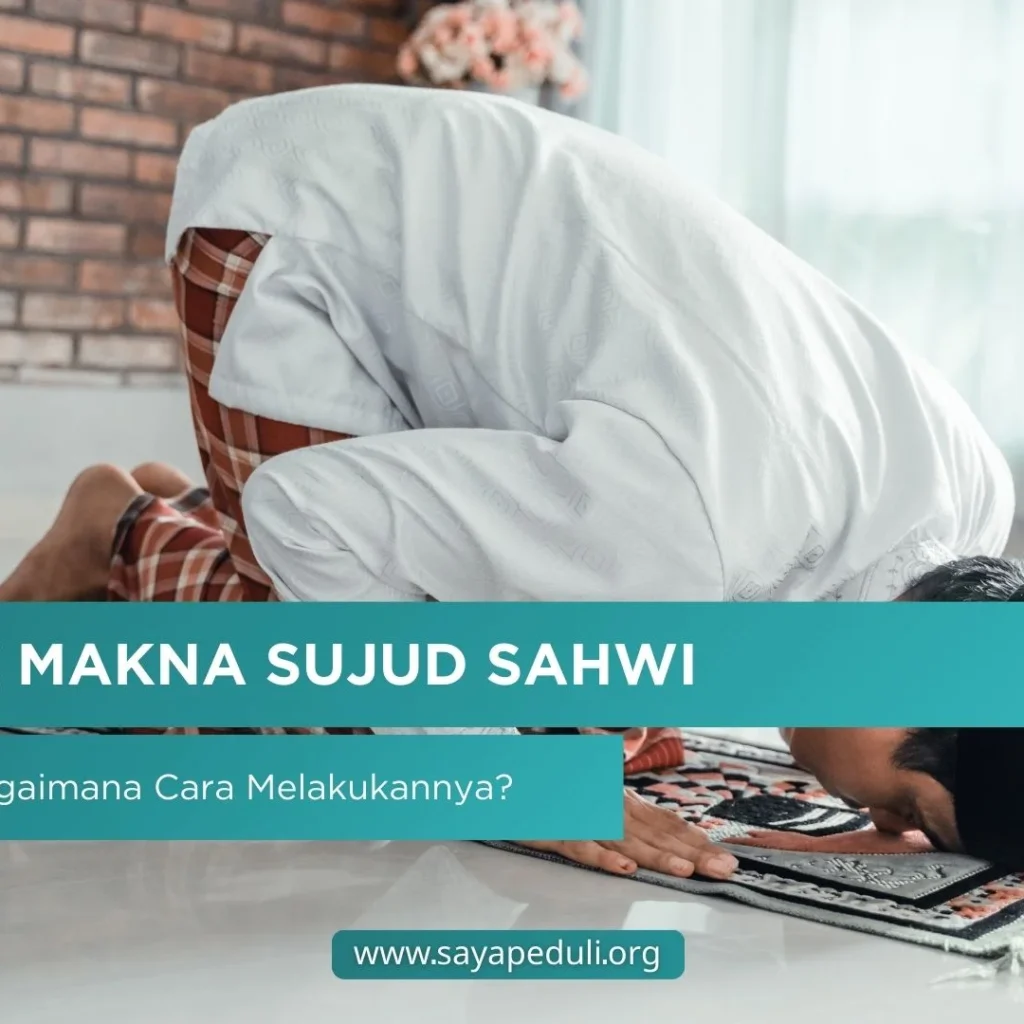 SUJUD SAHWI: PENGERTIAN, HIKMAH, DAN TATA CARA YANG BENAR