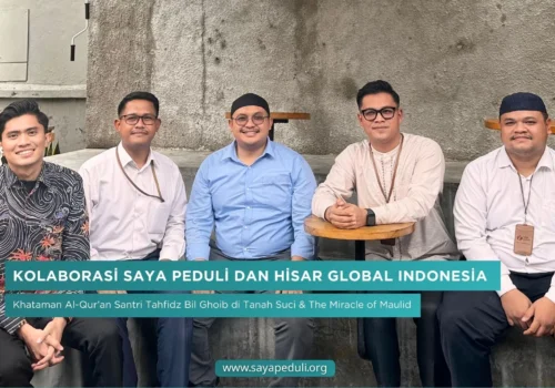 Kolaborasi Saya Peduli dan Hisar Global Indonesia: Khataman Al-Qur’an Santri Tahfidz Bil Ghoib di Tanah Suci & The Miracle of Maulid