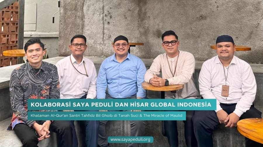 Kolaborasi Saya Peduli dan Hisar Global Indonesia: Khataman Al-Qur’an Santri Tahfidz Bil Ghoib di Tanah Suci & The Miracle of Maulid