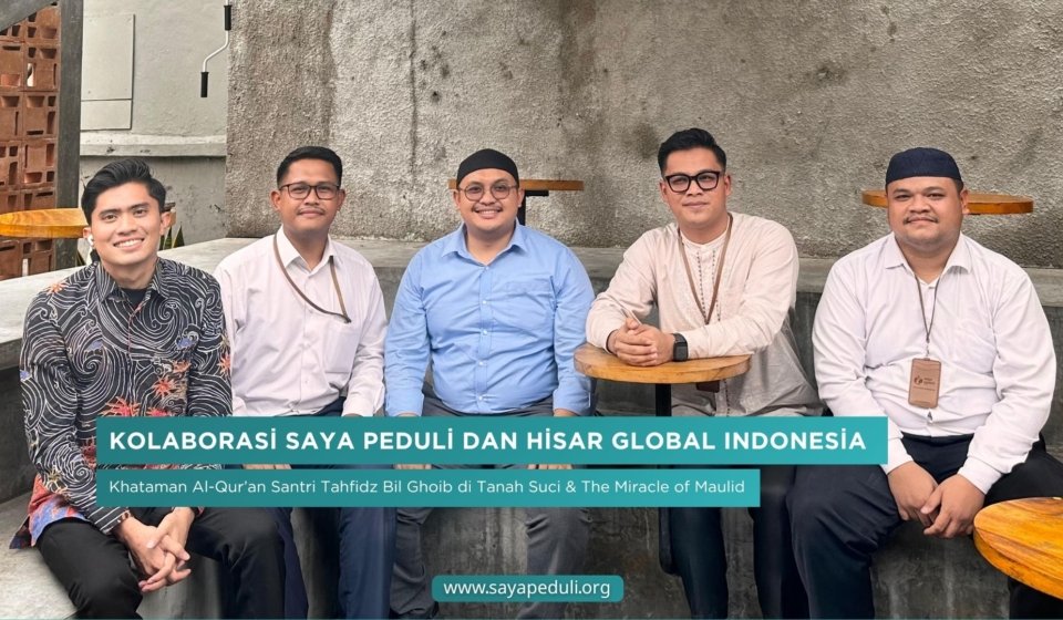 Kolaborasi Saya Peduli dan Hisar Global Indonesia: Khataman Al-Qur’an Santri Tahfidz Bil Ghoib di Tanah Suci & The Miracle of Maulid